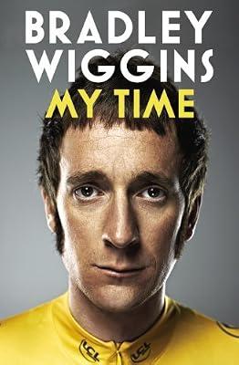 Bradley Wiggins: My Time: An Autobiography by Wiggins, Bradley | Hardcover | Autobiography: Sport