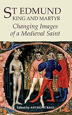 St Edmund, King and Martyr: Changing Images of a Medieval Saint (York Medieval Press) | Hardcover | History
