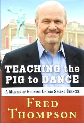 Teaching the Pig to Dance: A Memoir of Growing Up and Second Chances by Thompson, Fred | Hardcover | Fiction