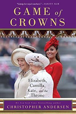 Game of Crowns: Elizabeth, Camilla, Kate, and the Throne by Andersen, Christopher | Paperback | Biography & Autobiography