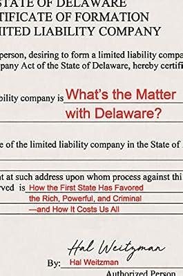 What’s the Matter with Delaware?: How the First State Has Favored the Rich, Powerful, and Criminal―and How It Costs Us All by Weitzman, Hal | Hardcover | Business & Economics