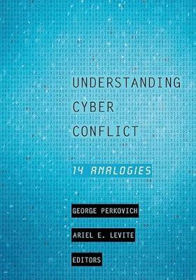 Understanding Cyber Conflict: Fourteen Analogies | Paperback | Defence Strategy