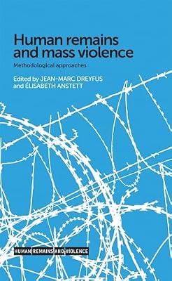 Human Remains and Mass Violence: Methodological Approaches (Human Remains and Violence) | Paperback | Forensic Science