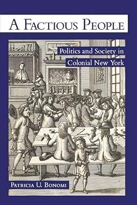A Factious People: Politics and Society in Colonial New York by Bonomi, Patricia U. | Paperback | History Of The Americas