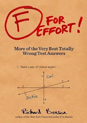 F for Effort: More of the Very Best Totally Wrong Test Answers (Gifts for Teachers, Funny Books, Funny Test Answers) by Benson, Richard | Paperback | Humor