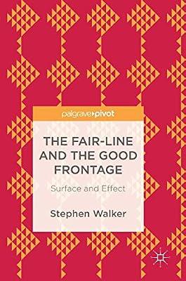 The Fair-Line and the Good Frontage: Surface and Effect by Stephen Walker | Hardcover | Human Geography