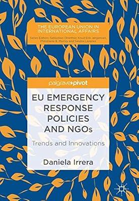 EU Emergency Response Policies and NGOs: Trends and Innovations (The European Union in International Affairs) by Irrera, Daniela | Hardcover | Eu & European Institutions
