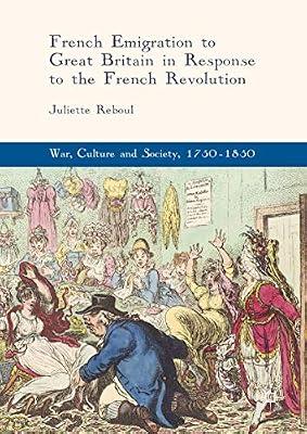 French Emigration to Great Britain in Response to the French Revolution (War, Culture and Society, 1750–1850) by Reboul, Juliette | Hardcover | European History