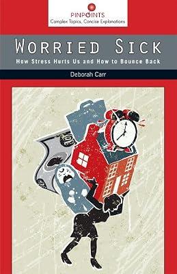 Worried Sick: How Stress Hurts Us and How to Bounce Back (Pinpoints) by Carr, Deborah | Paperback | Self-Help