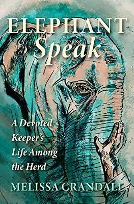 Elephant Speak: A Devoted Keeper's Life Among the Herd by Crandall, Melissa | Paperback | Biography & Autobiography