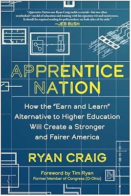 Apprentice Nation: How the "Earn and Learn" Alternative to Higher Education Will Create a Stronger and Fairer America by Craig, Ryan | Hardcover | Business & Economics
