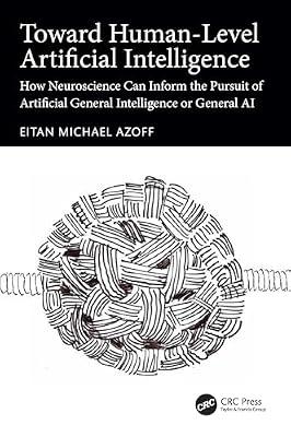 Towards Human-Level Artificial Intelligence: How Neuroscience Can Inform the Pursuit of Artificial General Intelligence or General AI by Azoff, Eitan Michael | Paperback | Artificial Intelligence (Ai)