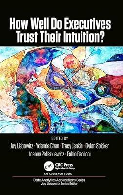 How Well Do Executives Trust Their Intuition (Data Analytics Applications) | Hardcover | Management Decision Making