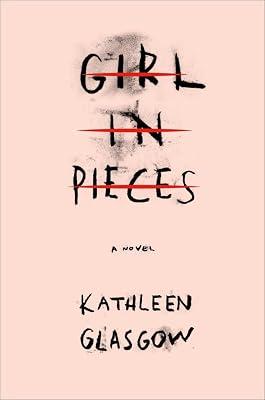 Girl in Pieces by Glasgow, Kathleen | Library | Young Adult Fiction 2