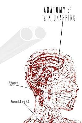 Anatomy of a Kidnapping: A Doctor's Story by Berk, Steven L., M.D. | Paperback | Biography & Autobiography