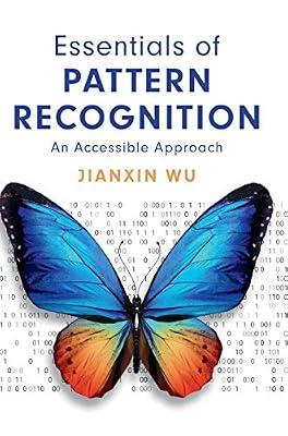 ESSENTIALS OF PATTERN RECOGNITION: An Accessible Approach by Wu, Jianxin | Hardcover | Computers