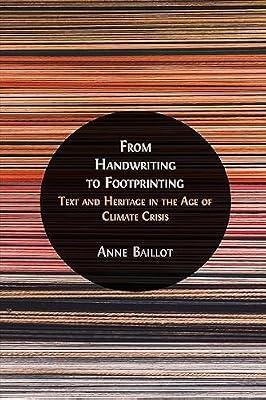 From Handwriting to Footprinting: Text and Heritage in the Age of Climate Crisis by Baillot, Anne | Paperback | Art