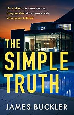 The Simple Truth: A gripping, twisty, thriller that you won’t be able to put down, perfect for fans of Anatomy of a Scandal and Showtrial by Buckler, James | Hardcover | Modern And Contemporary Fiction (Post 1945)