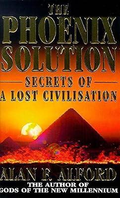 The Phoenix Solution: The Secrets of a Lost Civilisation by Alford, Alan F | Paperback | Mind