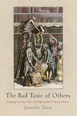 The Bad Taste of Others: Judging Literary Value in Eighteenth-Century France by Tsien, Jennifer | Hardcover | Literary Criticism