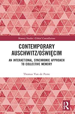 Contemporary Auschwitz/Oświęcim: An Interactional, Synchronic Approach to Collective Memory (Memory Studies: Global Constellations) by Van de Putte, Thomas | Paperback | History And Archaeology