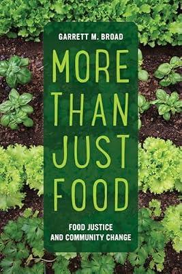 More Than Just Food: Food Justice and Community Change: 60 (California Studies in Food and Culture, 60) by Broad, Garrett M. | Paperback | Social Science