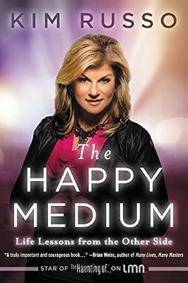 The Happy Medium: Life Lessons from the Other Side by Russo, Kim | Paperback | Body
