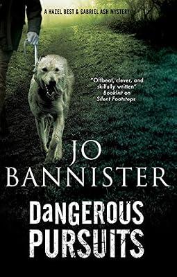Dangerous Pursuits: 7 (A Hazel Best & Gabriel Ash Mystery) by Bannister, Jo | Paperback | Crime & Mystery