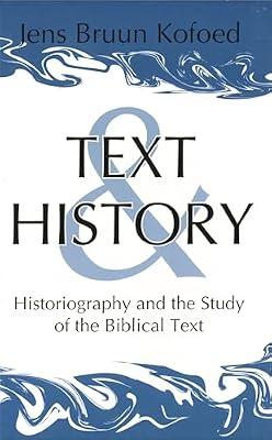 Text and History: Historiography and the Study of the Biblical Text by Kofoed, Jens Bruun | Hardcover | Biblical Studies & Exegesis