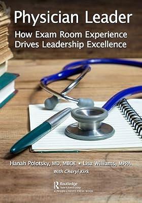 Physician Leader: How Exam Room Experience Drives Leadership Excellence by Polotsky, Hanah; Williams, Lisa | Paperback | Economics