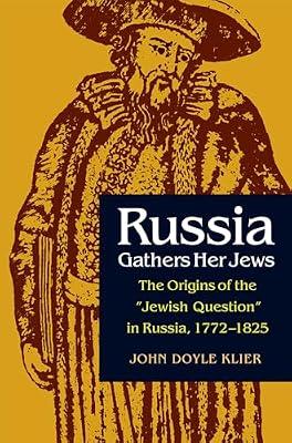 Russia Gathers Her Jews: The Origins of the "Jewish Question" in Russia, 1772-1825 (NIU Series in Slavic, East European, and Eurasian Studies) by Klier, John Doyle | Hardcover | Social Science