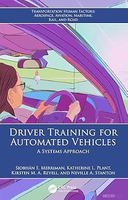 Driver Training for Automated Vehicles: A Systems Approach (Transportation Human Factors) by Merriman, Siobhán E.; Stanton, Neville A.; Plant, Katherine L.; Revell, Kirsten M. A. | Hardcover | Intelligent And Automated Transport System Technology