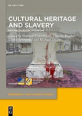 Cultural Heritage and Slavery: Perspectives from Europe: 10 (Dependency and Slavery Studies, 10) | Hardcover | Social Groups