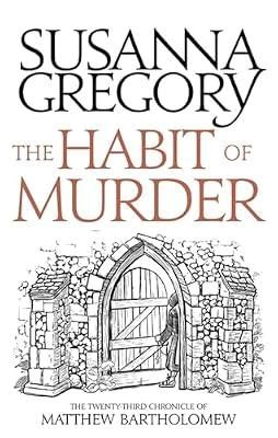 The Habit of Murder: The Twenty Third Chronicle of Matthew Bartholomew (Chronicles of Matthew Bartholomew) by Gregory, Susanna | Hardcover | Historical Mysteries