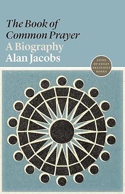 The Book of Common Prayer: A Biography by Jacobs, Alan | Paperback | Religion