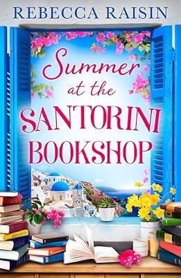 Summer At The Santorini Bookshop: A heart-warming and hilarious escapist holiday romance, the perfect beach read! by Raisin, Rebecca | Paperback | Modern And Contemporary Fiction: Literary And General