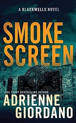 Smoke Screen: A Romantic Suspense Novel (The Blackwells Book 2) (Steele Ridge: The Blackwells) by Giordano, Adrienne | Paperback | Romance