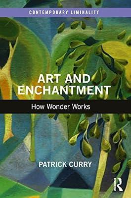 Art and Enchantment: How Wonder Works (Contemporary Liminality) by Curry, Patrick | Paperback | Philosophy: Aesthetics