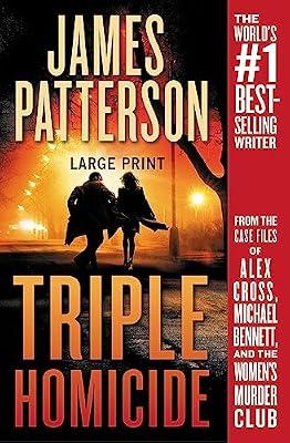 Triple Homicide: From the Case Files of Alex Cross, Michael Bennett, and the Women's Murder Club by Patterson, James | Paperback | Fiction