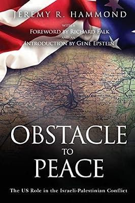 Obstacle to Peace: The US Role in the Israeli-Palestinian Conflict by Falk, Richard (Foreward); Epstein, Gene (Intro); Hammond, Jeremy R | Paperback | Middle Eastern History