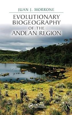 Evolutionary Biogeography of the Andean Region by Morrone, Juan J. | Hardcover | Biogeography