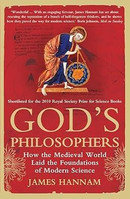 God's Philosophers: How the Medieval World Laid the Foundations of Modern Science by Hannam, James | Paperback | History Of Science