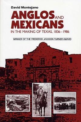 Anglos and Mexicans in the Making of Texas, 1836-1986 by Montejano, David | Paperback | History