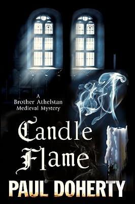 Candle Flame: A Novel of Mediaeval London Featuring Brother Athelstan: 13 (Brother Athelstan Medieval Mysteries, 13) by Doherty, Paul | Paperback | Fiction
