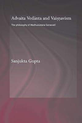 Advaita Vedanta and Vaisnavism: The Philosophy of Madhusudana Sarasvati (Routledge Hindu Studies) by Gupta, Sanjukta | Paperback | Religion: General 2