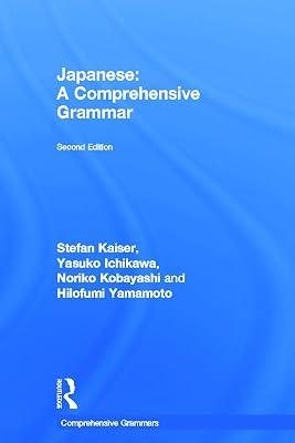 Japanese: A Comprehensive Grammar (Routledge Comprehensive Grammars) by Ichikawa, Yasuko; Yamamoto, Hilofumi; Kaiser, Stefan; Kobayashi, Noriko | Hardcover | Language Arts & Disciplines 2