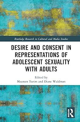 Desire and Consent in Representations of Adolescent Sexuality with Adults (Routledge Research in Cultural and Media Studies) | Hardcover | The Arts: General Topics