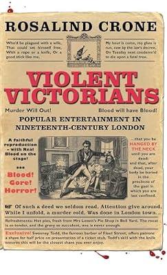 Violent Victorians: Popular Entertainment in Nineteenth-Century London by Crone, Rosalind | Hardcover | Social & Cultural History