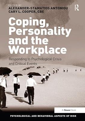 Coping, Personality and the Workplace: Responding to Psychological Crisis and Critical Events (Psychological and Behavioural Aspects of Risk) | Hardcover | Business & Economics