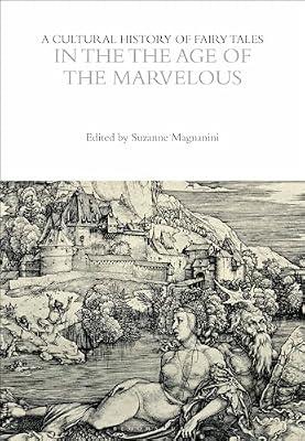 A Cultural History of Fairy Tales in the Age of the Marvelous | Hardcover | History